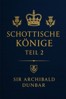 Paperback Schottische Könige Teil II: Band 3 aus der Reihe Schottische Geschichte [German] Book