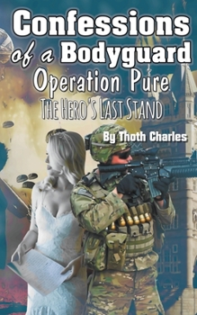 Paperback Confessions of a Bodyguard: Operation Pure, The Hero's Last Stand Book