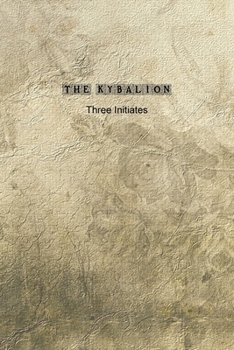 The Kybalion: A Study of The Hermetic Philosophy of Ancient Egypt and Greece