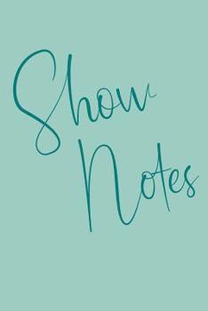 Paperback Show Notes: Notebook for Actors and Directors to Use for Blocking, Planning, and More with Simple Green Cover Book