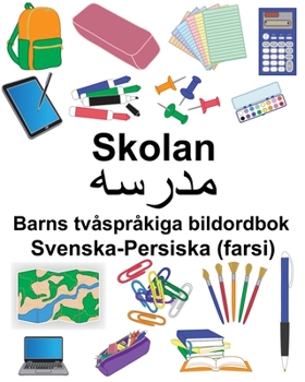Paperback Svenska-Persiska (farsi) Skolan Barns tvåspråkiga bildordbok [Swedish] Book