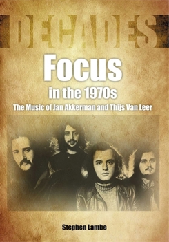 Paperback Focus in the 1970s: The Music of Jan Akkerman and Thijs Van Leer Book