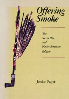 Paperback Offering Smoke: The Sacred Pipe and Native American Religion Book