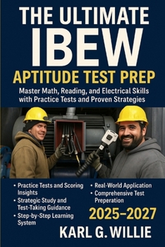 The Ultimate IBEW Aptitude Test Prep: Master Math, Reading, and Electrical Skills with Practice Tests and Proven Strategies