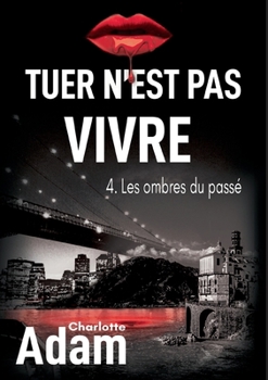 Paperback Tuer n'est pas vivre 4: 4. Les ombres du passé [French] Book