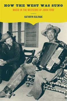 Paperback How the West Was Sung: Music in the Westerns of John Ford Book