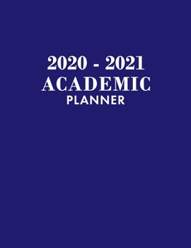 Academic Planner 2020-2021: Academic Year July 2020 - June 2021, 7 Subject Weekly Student Planner + Monthly Calendars & Goals Section, Homework ... & Assignments, Navy, Blue, Simple, Modern
