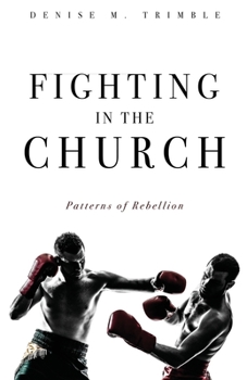 Paperback Fighting In The Church: Patterns of Rebellion Book