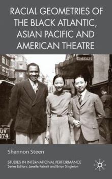 Hardcover Racial Geometries of the Black Atlantic, Asian Pacific and American Theatre Book