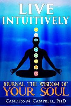 Paperback Live Intuitively: Journal the Wisdom of your Soul Book