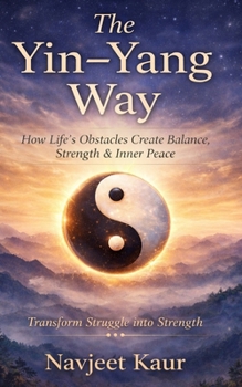 Paperback The Yin - Yang Way: Transform Struggle into Strength Book