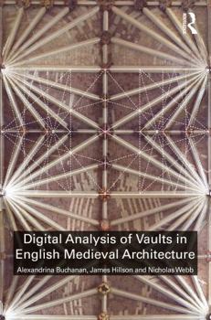 Hardcover Digital Analysis of Vaults in English Medieval Architecture Book