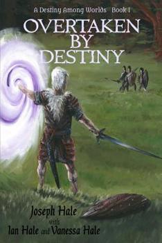 Overtaken by Destiny (A Destiny Among Worlds Book 1)