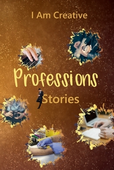 I Am Creative Professions Stories: Creative Writing Practice Prompt Exercises
