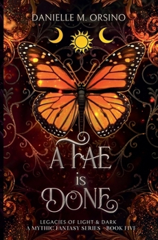 A Fae is Done, Book 5 (Legacies of Light & Dark a Mythic Fantasy)