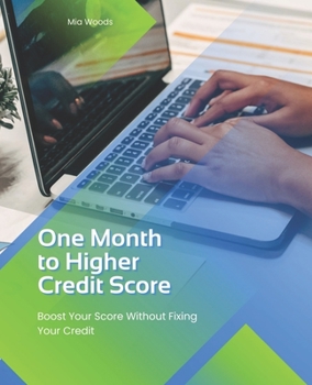 Paperback One Month to Higher Credit Score: Boost Your Score Without Fixing Your Credit Book