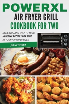 Paperback PowerXL Air Fryer Grill Cookbook For Two: Delicious and Easy To Make Healthy Recipes For Two in your Air Fryer Oven Book