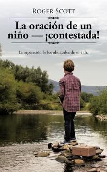 Paperback La oración de un niño - ¡contestada!: La superación de los obstáculos de su vida. [Spanish] Book