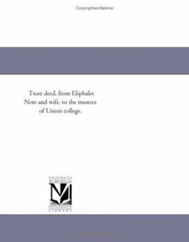 Trust deed, from Eliphalet Nott and wife, to the trustees of Union college.