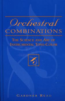 Hardcover Orchestral Combinations: The Science and Art of Instrumental Tone-Color Book