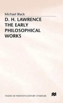 Hardcover D.H. Lawrence: The Early Philosophical Works: A Commentary Book