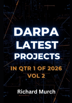 Paperback DARPA LATEST PROJECTS IN QTR 1 of 2026: Vol 2 of 2 Book