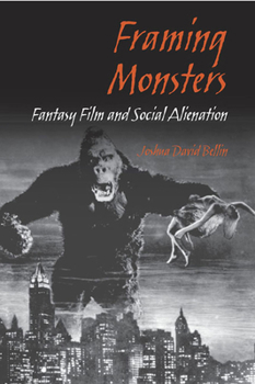 Paperback Framing Monsters: Fantasy Film and Social Alienation Book
