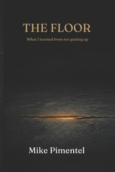 Paperback The Floor: What I learned from not getting up Book