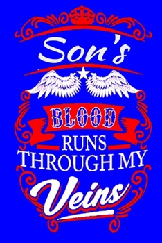 Son's Blood Runs Through My Veins : Lined Notebook / Journal Gift, 120 Pages, 6x9, Soft Cover, Matte Finish ( Gifts for Son )