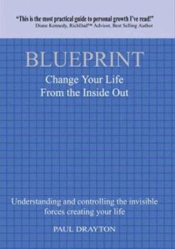 Hardcover Blueprint: Change Your Life from the Inside Out, Understanding and Controlling the Invisible Forces Creating Your Life Book