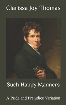Paperback Such Happy Manners: A Pride and Prejudice Variation Book
