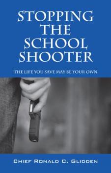 Paperback Stoppng the School Shooter: The Life You Save May be Your Own Book