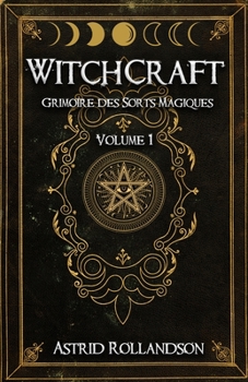 Paperback Witchcraft: Grimoire des Sorts Magiques Volume 1 [French] Book