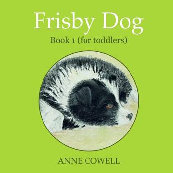 Paperback Frisby Dog - Book 1 (for toddlers) Book