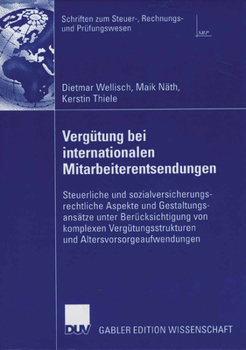 Paperback Vergütung Bei Internationalen Mitarbeiterentsendungen: Steuerliche Und Sozialversicherungsrechtliche Aspekte Und Gestaltungsansätze Unter Berücksichti [German] Book