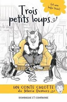 Trois petits loups (et une belle truie) - Book #3 of the Contes culottés