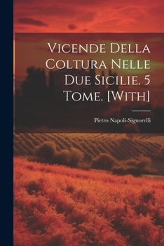 Paperback Vicende Della Coltura Nelle Due Sicilie. 5 Tome. [With] [Italian] Book