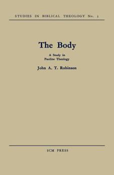 The Body: A Study in Pauline Theology