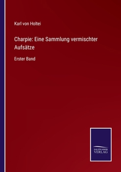 Paperback Charpie: Eine Sammlung vermischter Aufsätze: Erster Band [German] Book