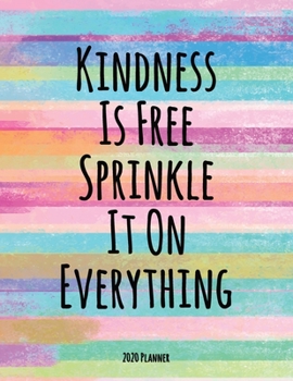 Paperback Kindness Is Free Sprinkle It On Everything 2020 Planner: Dated Daily, Weekly, Monthly Planner with Calendar, Goals, To-Do, Gratitude, Habit and Mood T Book