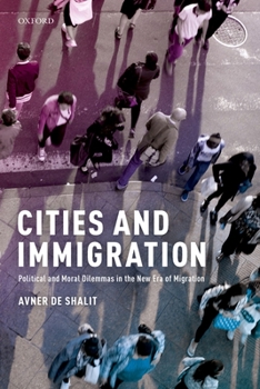 Hardcover Cities and Immigration: Political and Moral Dilemmas in the New Era of Migration Book