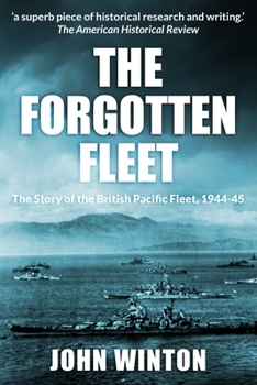 Paperback The Forgotten Fleet: The Story of the British Pacific Fleet, 1944-45 Book
