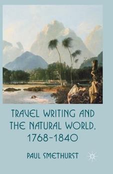 Paperback Travel Writing and the Natural World, 1768-1840 Book