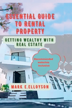 Paperback Essential Guide to Rental Property: Getting Wealthy With Real Estate Book