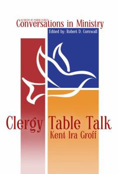 Paperback Clergy Table Talk: Eavesdropping on Ministry Issues in the 21st Century Book