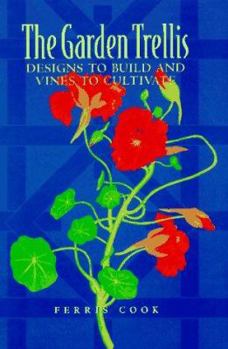Hardcover The Garden Trellis: Designs to Build and Vines to Cultivate Book