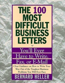 Paperback 100 Most Difficult Business Letters You'll Ever Have to Write, Fax, or E-Mail, T Book