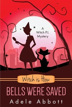 Witch is How Bells Were Saved - Book #33 of the A Witch P.I. Mystery