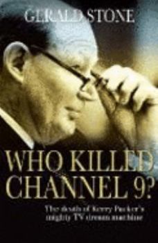 Hardcover WHO KILLED CHANNEL 9? :The Death of Kerry Packer's Mighty TV Dream Machine Book