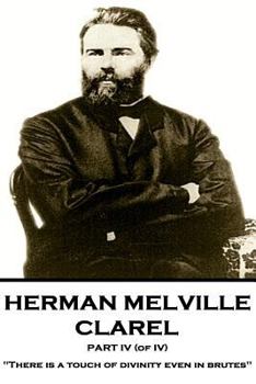 Herman Melville - Clarel - Part IV (of IV): "There is a touch of divinity even in brutes"